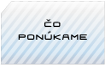 Čo ponúkame